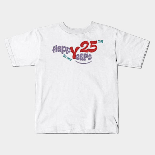 Happy 25th year to me Kids T-Shirt by KrasiStaleva